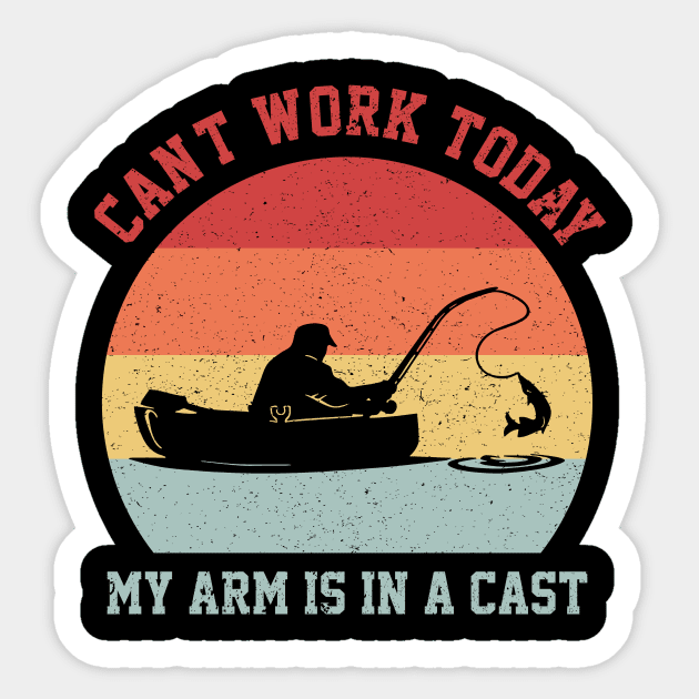 Funny Fishing Can't Work Today My Arm Is In A Cast Sticker by nicolinaberenice16954